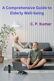  C. P. Kumar - A Comprehensive Guide to Elderly Well-being.
