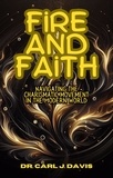  Carl Davis - Fire and Faith: Navigating the Charismatic Movement in the Modern World.