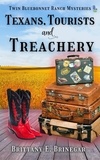 Brittany E. Brinegar - Texans, Tourists, and Treachery - Twin Bluebonnet Ranch Mysteries, #11.
