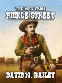  David W. Bailey - The Man from Pickle Street.