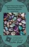  Oriental Publishing - Crystal Visions: Navigating Spiritual Realms with Gemstone Wisdom.