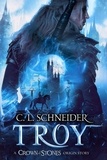  C. L. Schneider - Troy: A Crown of Stones Origin Story.