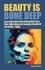  Katrina - Beauty is Bone Deep: Learn How We Grow A Beautiful Face. Plus, Why Doing So Sustains Health of the Body + Mind..