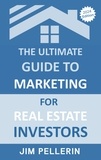  Jim Pellerin - The Ultimate Guide to Marketing for Real Estate Investors - Real Estate Investing, #12.