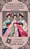  Oriental Publishing - Threads of Tradition Unraveling the Beauty of Hanbok in Korean Culture.