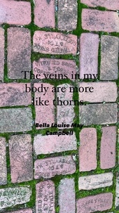  Bella Campbell - The veins in my body are more like thorns.