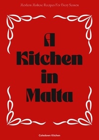  Coledown Kitchen - A Kitchen in Malta: Modern Maltese Recipes For Every Season.