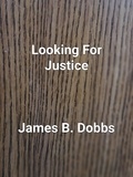  James Dobbs - Looking For Justice.