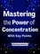  Mystique Romero - Mastering the Power of Concentration: With Key Points.