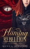  Kiera A. Reynolds - The Flaming Rebellion - The Flaming Prophecy, #2.