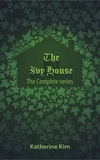  Katherine Kim - The Ivy House: The Complete Series - The Ivy House, #7.