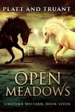  Johnny B. Truant et  Sean Platt - Open Meadows - Unicorn Western, #7.