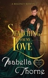 Isabella Thorne - Searching for My love - Spinsters of the North, #3.