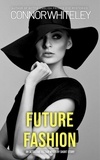  Connor Whiteley - Future Fashion: A Detective Fiction Mystery Short Story.