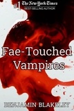  Benjamin Blakeley - Fae-Touched Vampires.