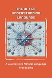  Sheldon Morgan David - The Art of Understanding Language: A Journey into Natural Language Processing.