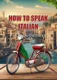  MalbeBooks - How To Speak Italian For Beginners.