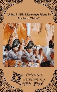  Oriental Publishing - Unity in Silk Marriage Rites in Ancient China.