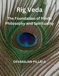  DEVARAJAN PILLAI G - Rig Veda: The Foundation of Hindu Philosophy and Spirituality.