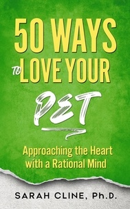  SARAH CLINE PhD - 50 Ways to Love Your Pet.