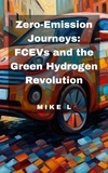  Mike L - Zero-Emission Journeys: FCEVs and the Green Hydrogen Revolution.