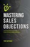  Tim Sothea - Mastering Sales Objections.