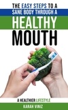  Karah Viniz - The Easy Steps to a Sane Body Through a Healthy Mouth.