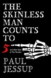 Paul Jessup - The Skinless Man Counts to Five and Other Tales of the Macabre.