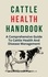 Alex Z. Jerry - Cattle Health Handbook: A Comprehensive Guide To Cattle Health And Disease Management.