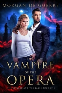  Morgan De Guerre - The Vampire of the Opera - The Skylark and the Eagle, #1.