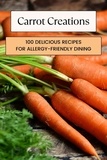  Mick Martens - Carrot Creations: 100 Delicious Recipes for Allergy-Friendly Dining - Vegetable, #12.