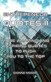 Dionne Moore - Entrepreneur Quotes II: More Amazing and Inspiring Quotes to Push To The Top.