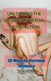  thiyagarajan - Unlocking the Secrets of Sexual Satisfaction: 15 Ways to Increase Intimacy.