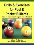  Allan P. Sand - Drills &amp; Exercises for Pool &amp; Pocket Billiards - How to Become an Expert Pocket Billiards Player.