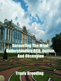  Travis Breeding - Unraveling The Mind: Understanding OCD, Autism, And Obsession.