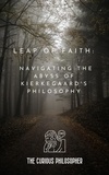  The Curious Philosopher - Leap of Faith: Navigating the Abyss of Kierkegaard's.