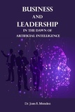  Dr. Jose A. Mendez - Business and Leadership in the Dawn of Artificial Intelligence.