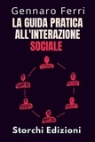  Storchi Edizioni et  Gennaro Ferri - La Guida Pratica All'interazione Sociale - Collezione Intelligenza Emotiva, #19.