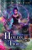  Lulu M. Sylvian - Holds Tight - Witches of the Wildwood, #3.