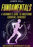 James Hill - "Fundamentals: A Beginner's Guide to Mastering Essential Exercises".