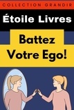  Étoile Livres - Battez Votre Ego! - Collection Grandir, #14.