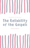  Daniel Payne - The Reliability of the Gospels: Reasons to Believe.