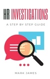  Mark James - HR Investigations: A Step by Step Guide.