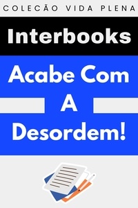  Interbooks - Acabe Com A Desordem! - Coleção Vida Plena, #26.