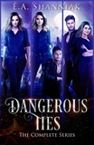  E.A. Shanniak - Dangerous Ties: The Complete Series.