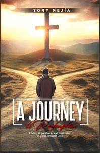  Tony Mejia - A Journey to Redemption: Finding Hope, Grace, and Restoration in God's Unfailing Love - From The Streets To The Altar, #2.