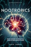  David Sandua - Nootropics: From Theory to Practice, Effects and Precautions.