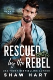  Shaw Hart - Rescued By The Rebel.