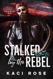  Kaci Rose - Stalked by the Rebel.