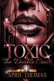  April Thomas - Toxic: The Double Cross.